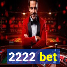 2222 bet