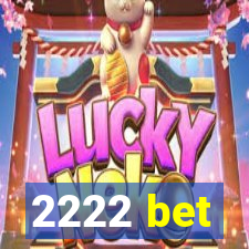 2222 bet