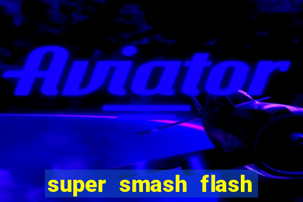 super smash flash 2 jogos