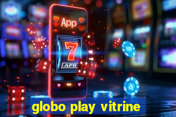 globo play vitrine