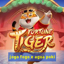 jogo fogo e agua poki