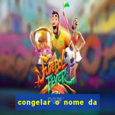 congelar o nome da pessoa no congelador