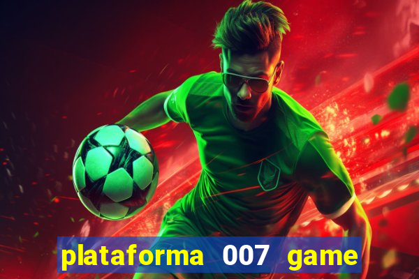 plataforma 007 game é confiável