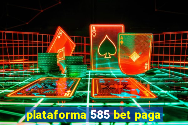 plataforma 585 bet paga