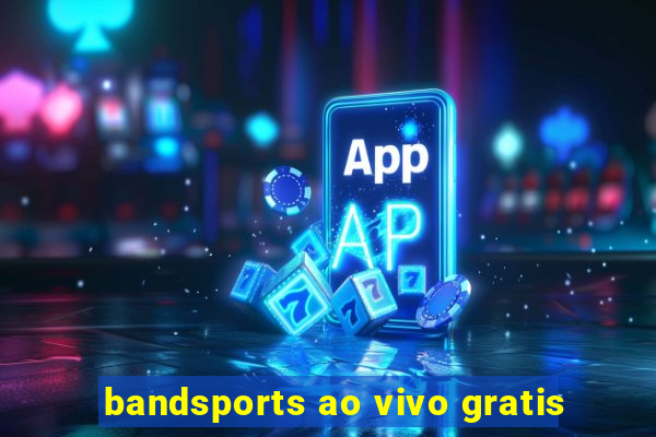 bandsports ao vivo gratis