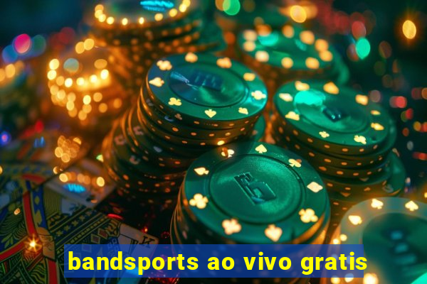 bandsports ao vivo gratis