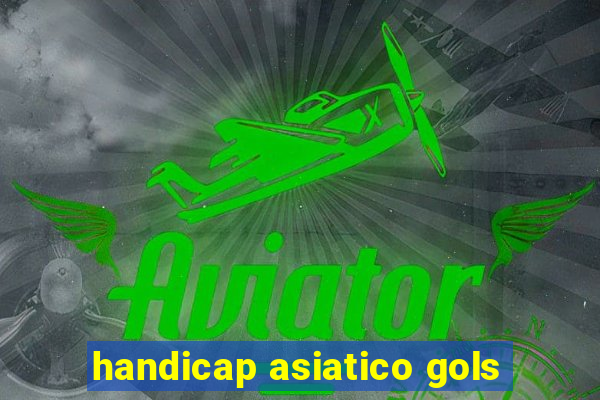 handicap asiatico gols