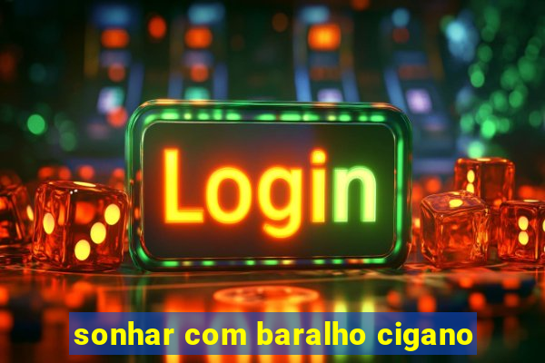 sonhar com baralho cigano