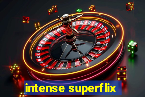 intense superflix