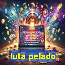 luta pelado