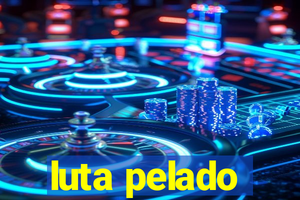 luta pelado