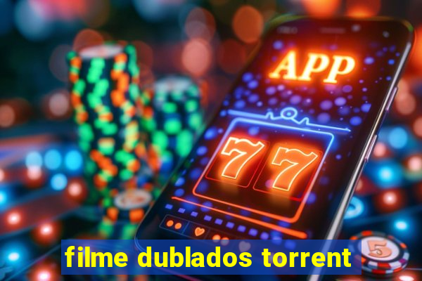 filme dublados torrent