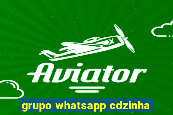 grupo whatsapp cdzinha