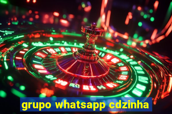 grupo whatsapp cdzinha