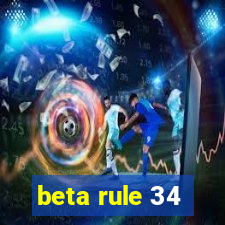 beta rule 34