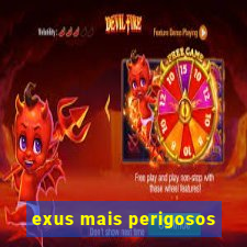 exus mais perigosos