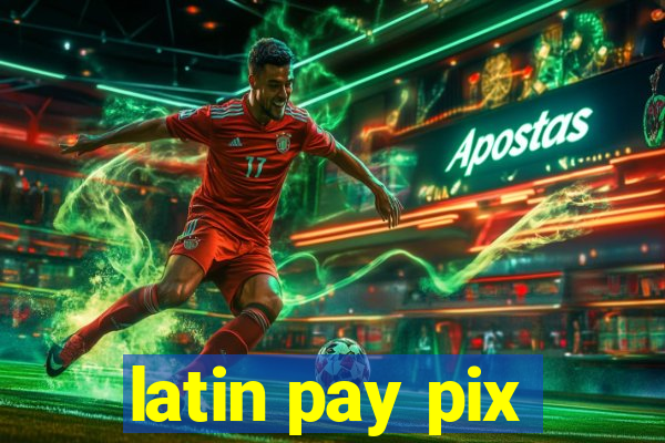 latin pay pix