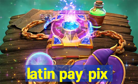 latin pay pix