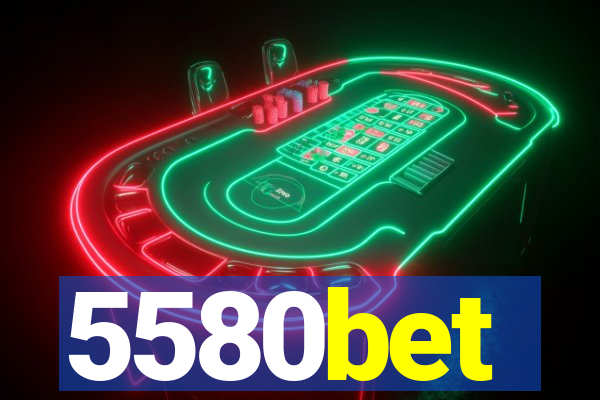 5580bet