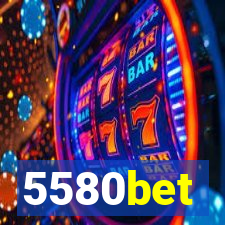 5580bet