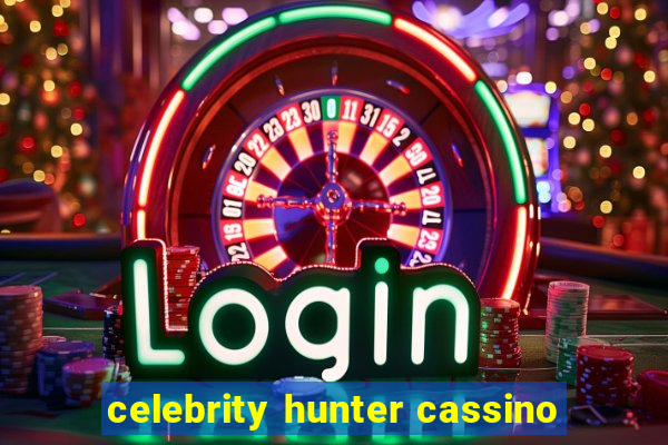 celebrity hunter cassino