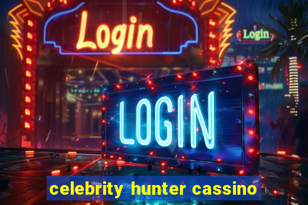 celebrity hunter cassino