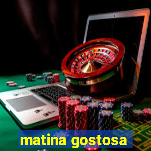 matina gostosa