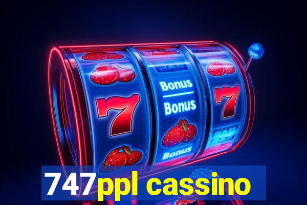 747ppl cassino