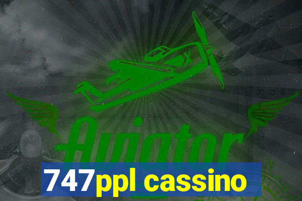 747ppl cassino