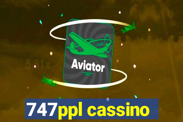 747ppl cassino