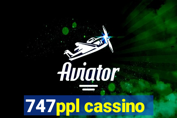 747ppl cassino