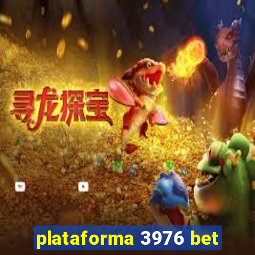 plataforma 3976 bet