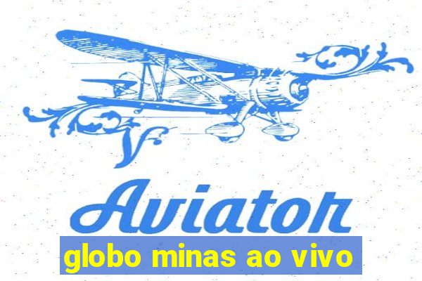 globo minas ao vivo