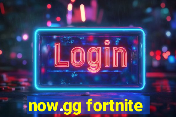 now.gg fortnite