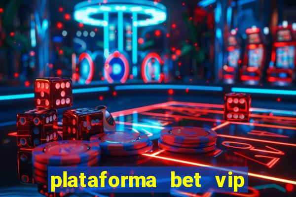 plataforma bet vip é confiável