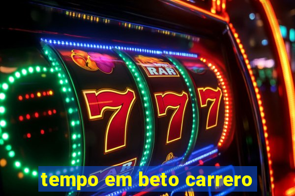 tempo em beto carrero