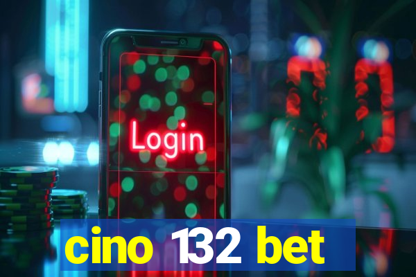 cino 132 bet