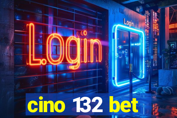 cino 132 bet