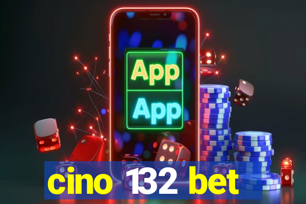 cino 132 bet