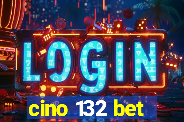 cino 132 bet