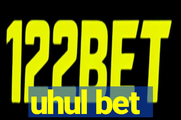 uhul bet