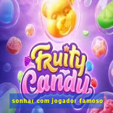 sonhar com jogador famoso