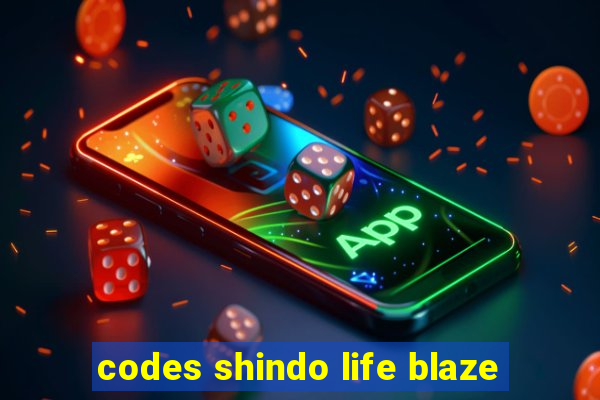 codes shindo life blaze