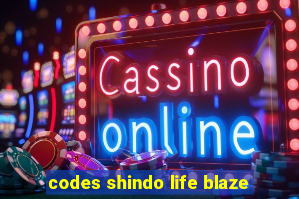 codes shindo life blaze