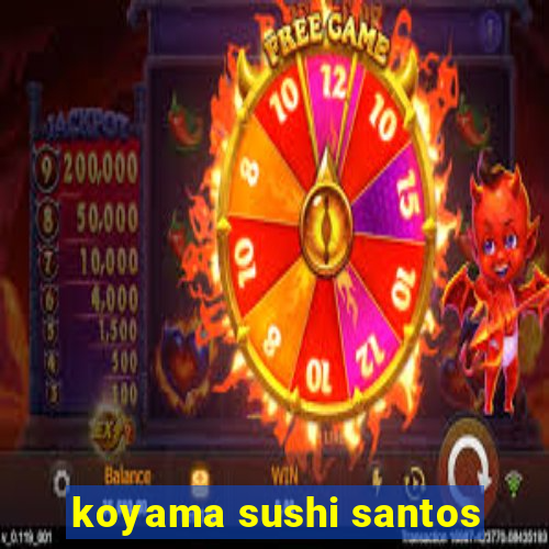 koyama sushi santos