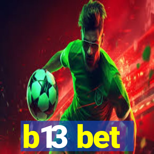 b13 bet