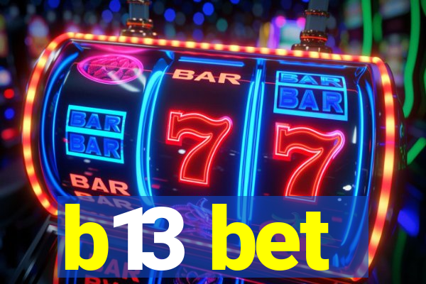 b13 bet