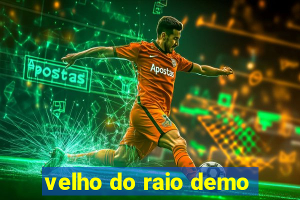 velho do raio demo