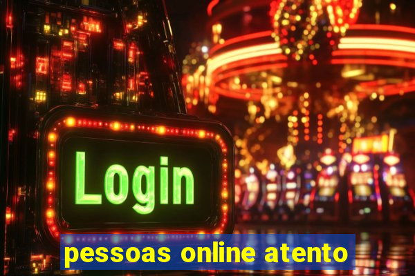 pessoas online atento