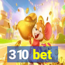 310 bet